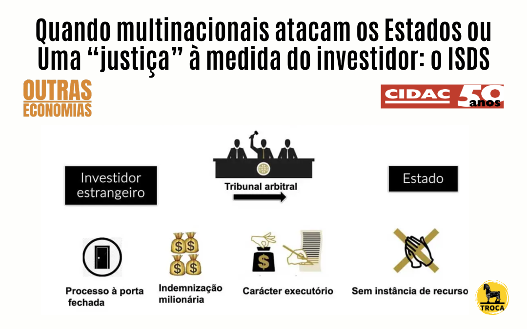 Quando multinacionais atacam os Estados ou Uma “justiça” à medida do investidor: o ISDS