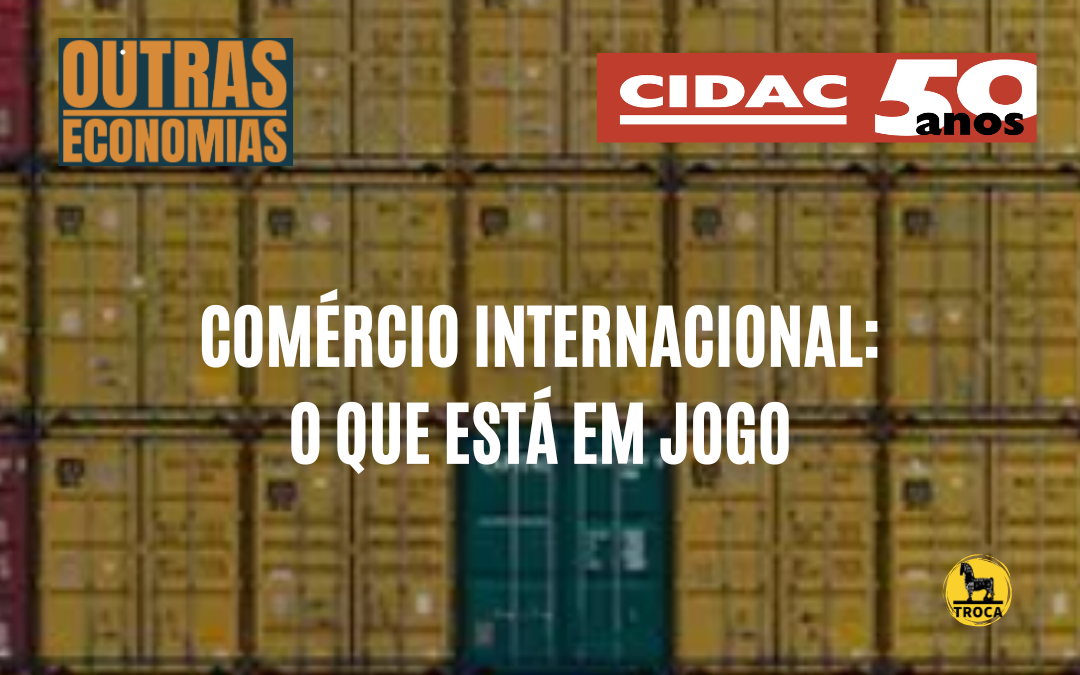 Comércio Internacional: o que está em jogo