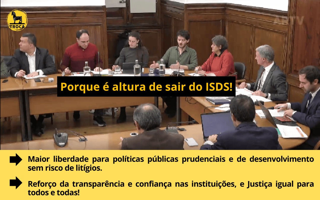 A TROCA na audiência da Comissão de Economia e Coesão Territorial: “Portugal Refém do ISDS – Acordos Bilaterais de Investimento”